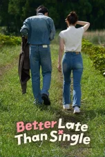 Nonton film Better Late Than Single (2025) terbaru di Dutamovie21
