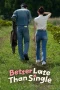 Nonton film Better Late Than Single (2025) terbaru di Dutamovie21
